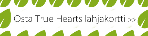 Osta True Hearts lahjakortti